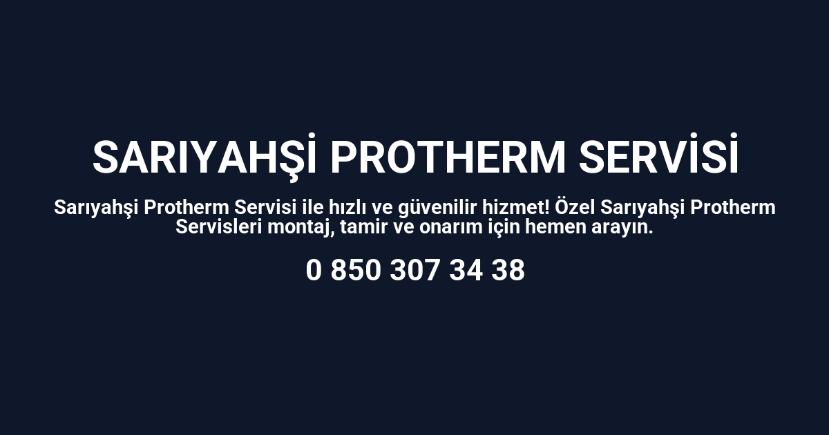 Sarıyahşi Protherm Servisi